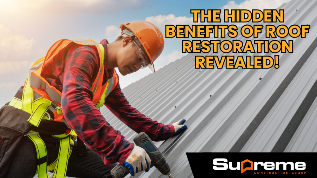 The Hidden Benefits of Roof Restoration Revealed!​